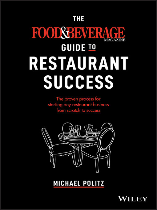 Title details for The Food and Beverage Magazine Guide to Restaurant Success by Michael Politz - Available